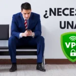 Realmente necesitas una VPN para privacidad?