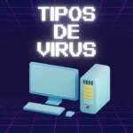 Tipos de virus informaticos